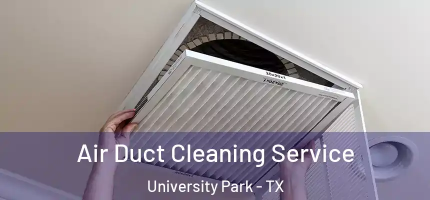  Air Duct Cleaning Service University Park - TX