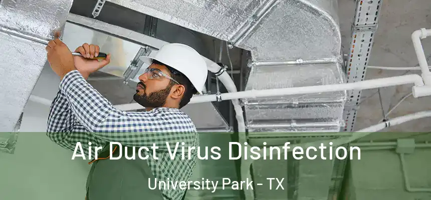 Air Duct Virus Disinfection University Park - TX