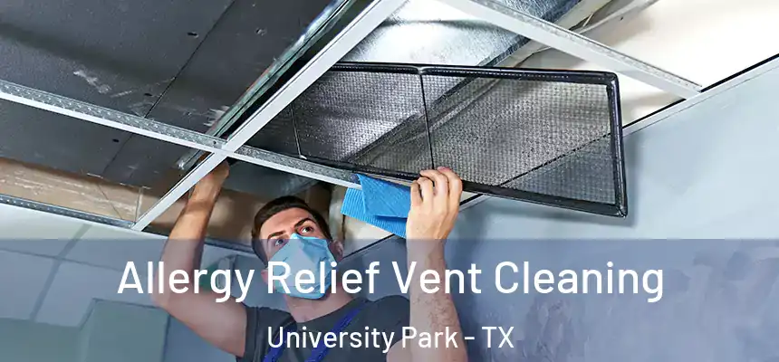  Allergy Relief Vent Cleaning University Park - TX
