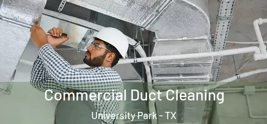 Commercial Duct Cleaning University Park - TX