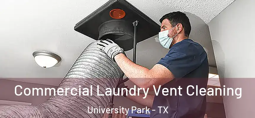  Commercial Laundry Vent Cleaning University Park - TX