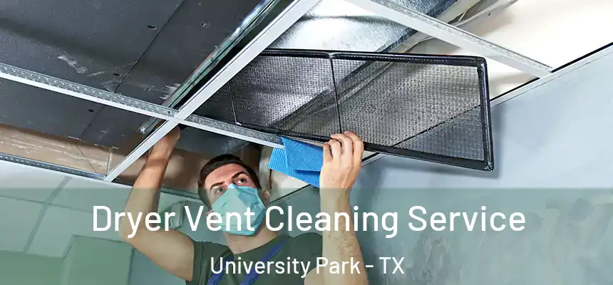 Dryer Vent Cleaning Service University Park - TX