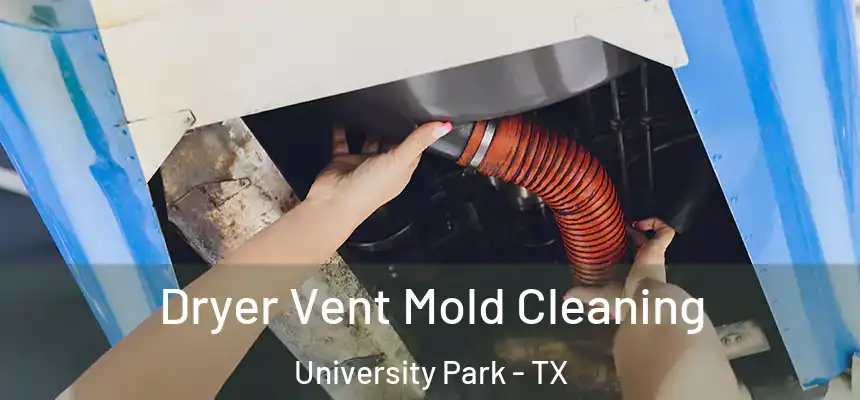  Dryer Vent Mold Cleaning University Park - TX