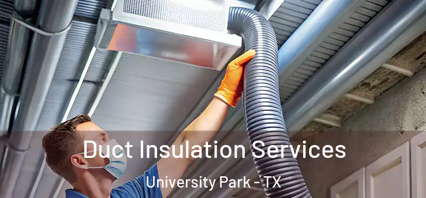  Duct Insulation Services University Park - TX
