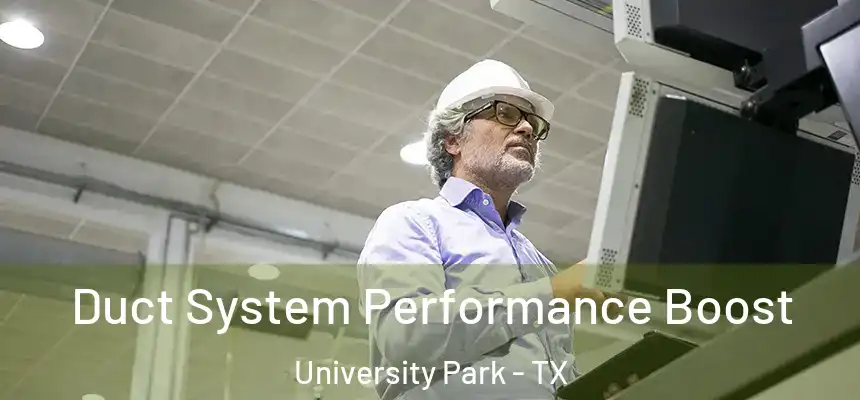  Duct System Performance Boost University Park - TX