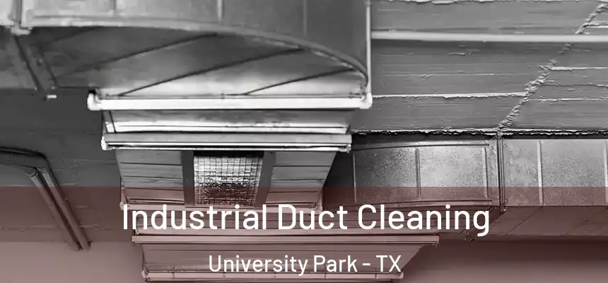 Industrial Duct Cleaning University Park - TX