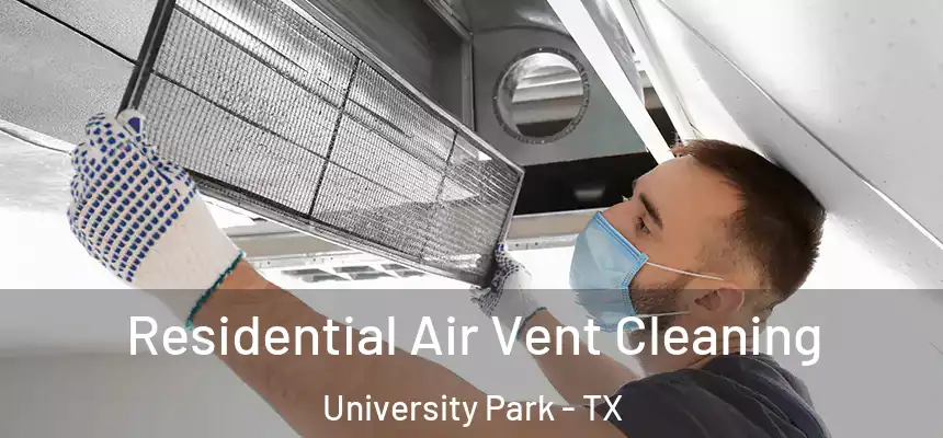 Residential Air Vent Cleaning University Park - TX