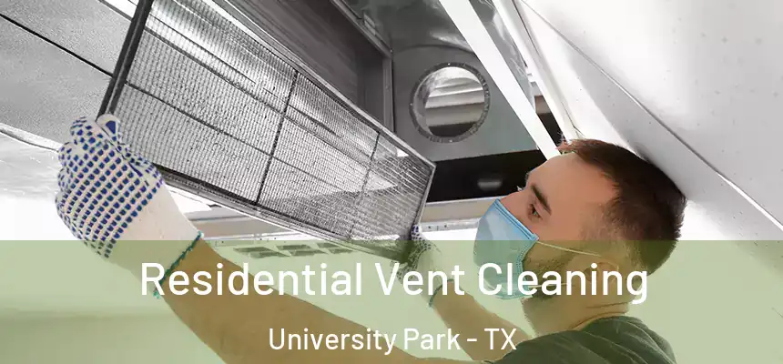  Residential Vent Cleaning University Park - TX