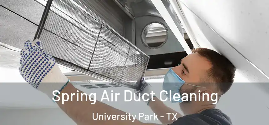  Spring Air Duct Cleaning University Park - TX